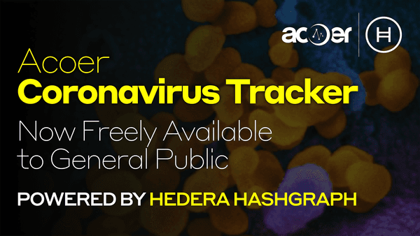 Acoer Coronavirus Tracker Powered By Hedera Hashgraph Now Freely Available To General Public With Added Clinical Trial Data