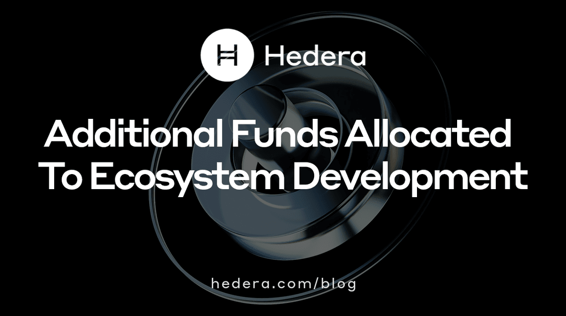 Hedera Allocates Additional Funds to Ecosystem Development Hedera Allocates Additional Funds to Ecosystem Development
