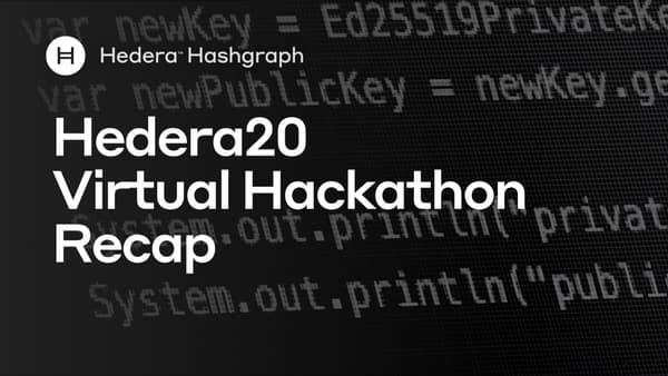 Hedera20 Virtual Hackathon Recap