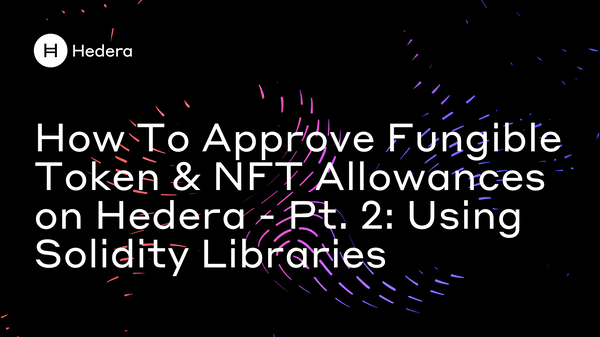 How to Approve Fungible Token and NFT Allowances on Hedera