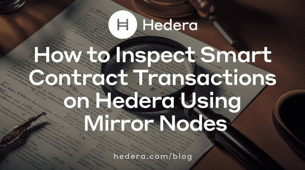 How to Inspect Smart Contract Transactions on Hedera Using Mirror Nodes Blog Banner