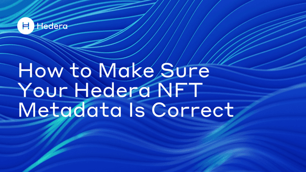 How to Make Sure Your Hedera NFT Metadata Is Correct